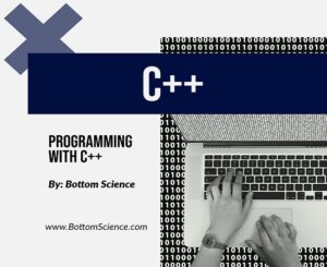 Programming with C++ | Bottom Science